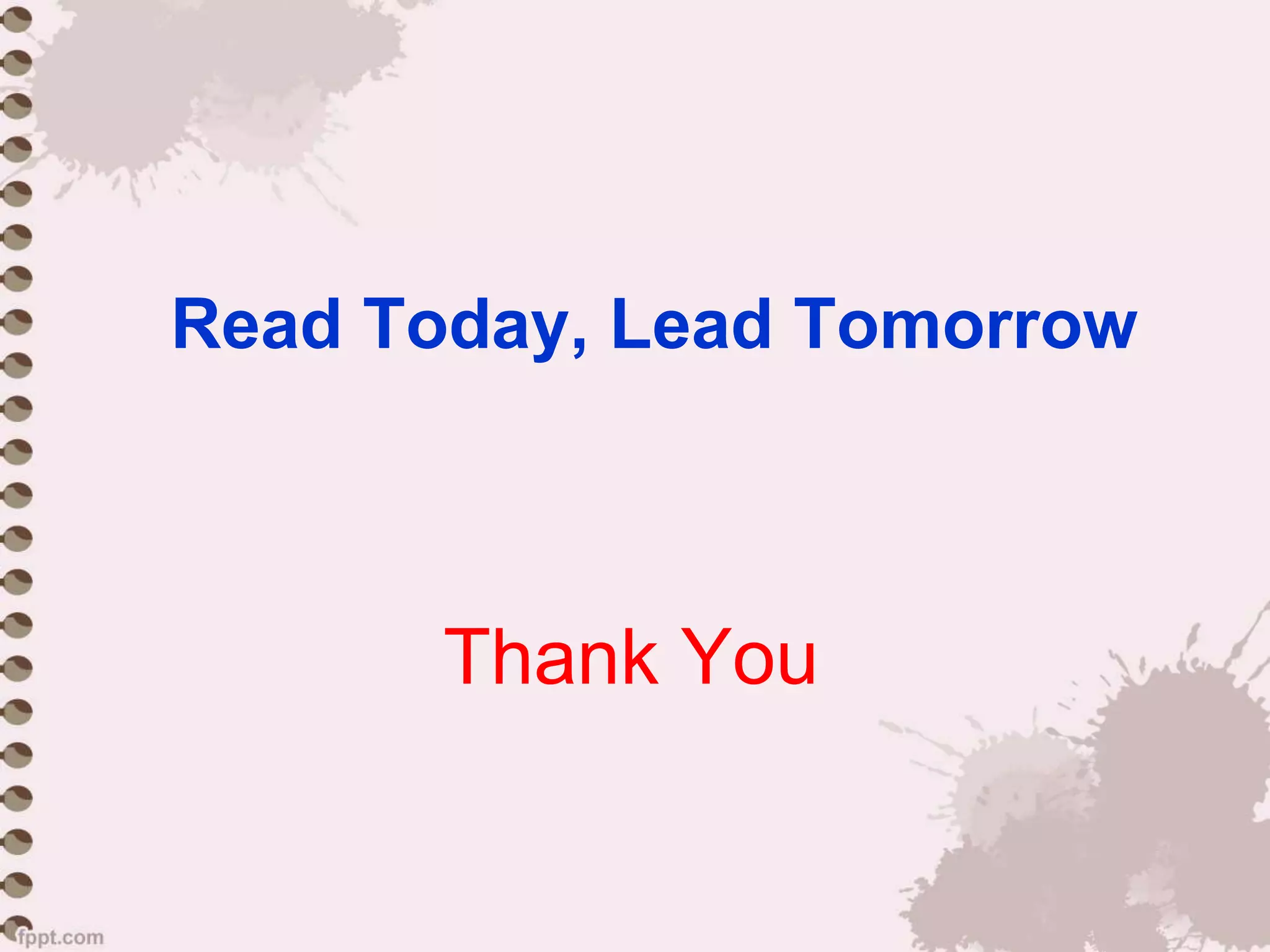 Thank You
Read Today, Lead Tomorrow
 