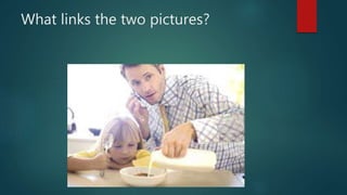 What links the two pictures?
 