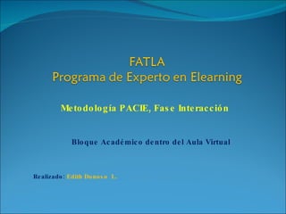 Metodología PACIE, Fase Interacción Realizado:  Edith Donoso  L. Bloque Académico dentro del Aula Virtual 