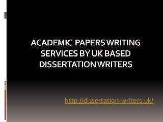 http://dissertation-writers.uk/
 