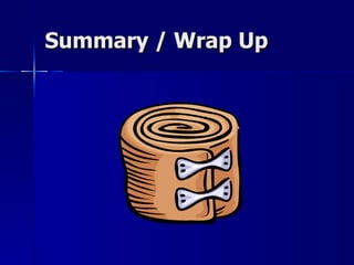 Summary / Wrap Up 
