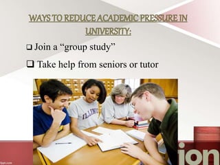  Join a “group study”
 Take help from seniors or tutor
 
