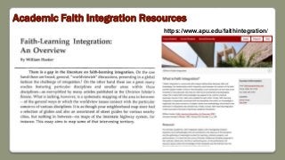Academic Faith Integration Resources
https://www.apu.edu/faithintegration/
 