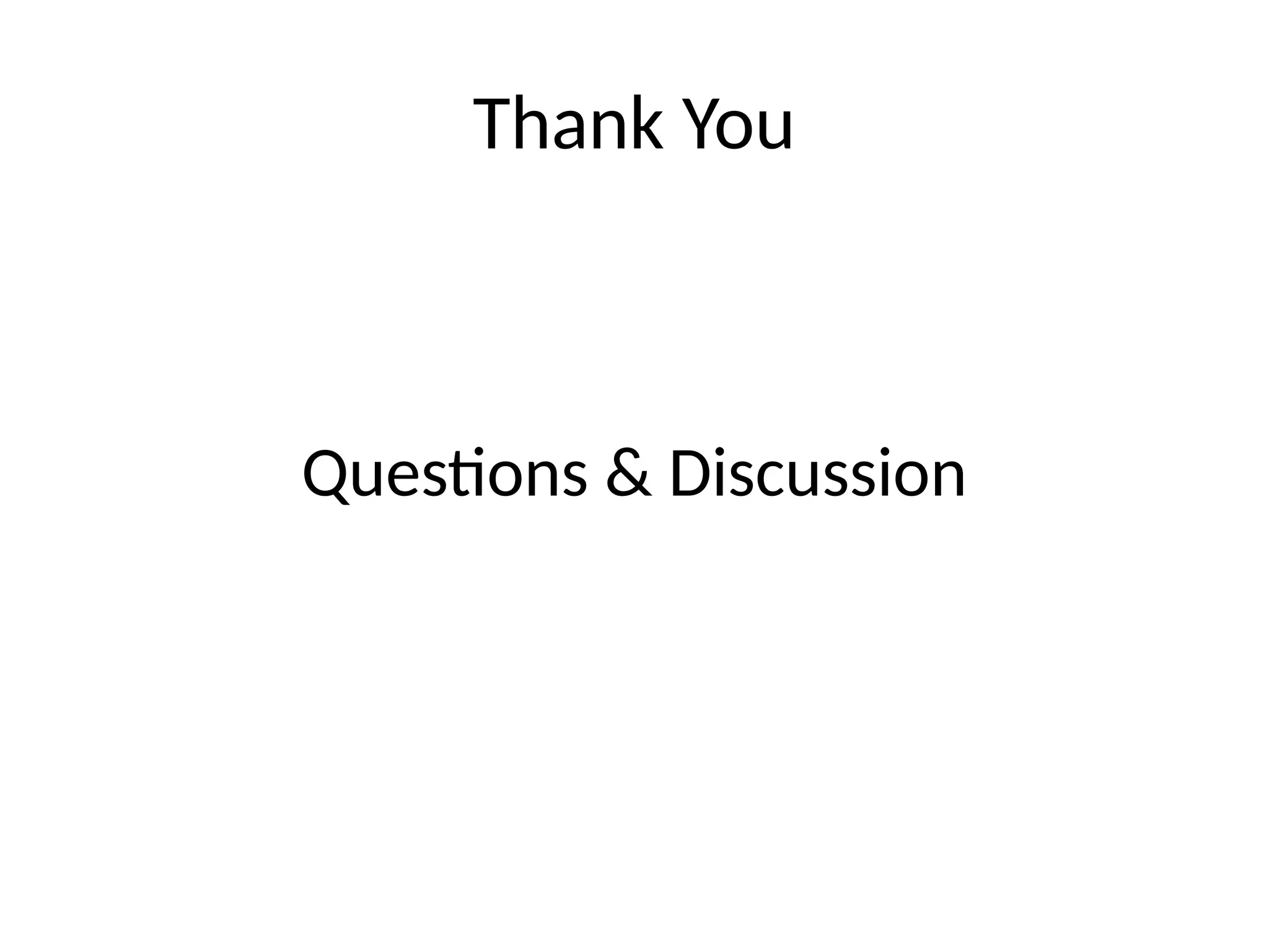 Thank You
Questions & Discussion
 