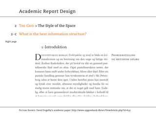 Academic Report Design


        2 The Grid > The Style of the Space

    2 · c What is the best information structure?

Right page




             Picture Source: David Engelby’s academic paper: http://www.opgavebank.dk/src/ViewArticle.php?id=633
 