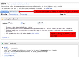 Search like you would for a journal.  You can also see if there is a book for you in print.  