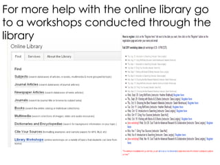 For more help with the online library go to a workshops conducted through the library  