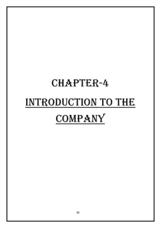 30
CHAPTER-4
INTRODUCTION TO THE
COMPANY
 