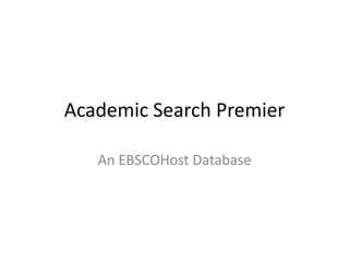 Academic Search Premier

   An EBSCOHost Database
 