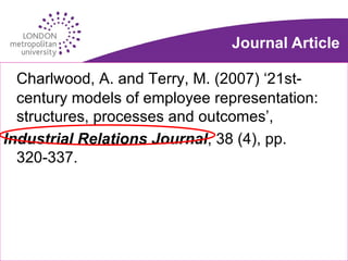 . Journal Article Charlwood, A. and Terry, M. (2007) ‘21st-century models of employee representation: structures, processes and outcomes’,  Industrial Relations Journal , 38 (4), pp. 320-337. 
