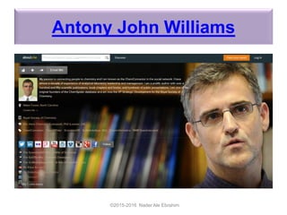 Antony John Williams
©2015-2016 Nader Ale Ebrahim
 