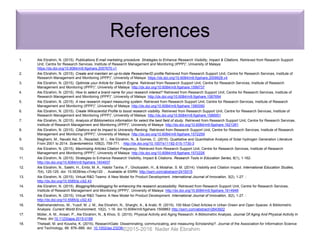 References
1. Ale Ebrahim, N. (2015). Publications E-mail marketing procedure: Strategies to Enhance Research Visibility, Impact & Citations. Retrieved from Research Support
Unit, Centre for Research Services, Institute of Research Management and Monitoring (IPPP)”, University of Malaya:
https://dx.doi.org/10.6084/m9.figshare.2057670.v1
2. Ale Ebrahim, N. (2015). Create and maintain an up-to-date ResearcherID profile Retrieved from Research Support Unit, Centre for Research Services, Institute of
Research Management and Monitoring (IPPP)”, University of Malaya: https://dx.doi.org/10.6084/m9.figshare.2009928.v4
3. Ale Ebrahim, N. (2015). Optimize your Article for Search Engine. Retrieved from Research Support Unit, Centre for Research Services, Institute of Research
Management and Monitoring (IPPP)”, University of Malaya: http://dx.doi.org/10.6084/m9.figshare.1599737
4. Ale Ebrahim, N. (2015). How to select a brand name for your research interest? Retrieved from Research Support Unit, Centre for Research Services, Institute of
Research Management and Monitoring (IPPP)”, University of Malaya: http://dx.doi.org/10.6084/m9.figshare.1587694
5. Ale Ebrahim, N. (2015). A new research impact measuring system. Retrieved from Research Support Unit, Centre for Research Services, Institute of Research
Management and Monitoring (IPPP)”, University of Malaya: http://dx.doi.org/10.6084/m9.figshare.1580090
6. Ale Ebrahim, N. (2015). Create Wikiscientist Profile to boost research visibility. Retrieved from Research Support Unit, Centre for Research Services, Institute of
Research Management and Monitoring (IPPP)”, University of Malaya: http://dx.doi.org/10.6084/m9.figshare.1586951
7. Ale Ebrahim, N. (2015). Analysis of Bibliometrics information for select the best field of study. Retrieved from Research Support Unit, Centre for Research Services,
Institute of Research Management and Monitoring (IPPP)”, University of Malaya: http://dx.doi.org/10.6084/m9.figshare.1621261
8. Ale Ebrahim, N. (2015). Citations and its Impact to University Ranking. Retrieved from Research Support Unit, Centre for Research Services, Institute of Research
Management and Monitoring (IPPP)”, University of Malaya: http://dx.doi.org/10.6084/m9.figshare.1572259
9. Maghami, M., Navabi Asl, S., Rezadad, M. i., Ale Ebrahim, N., & Gomes, C. (2015). Qualitative and Quantitative Analysis of Solar hydrogen Generation Literature
From 2001 to 2014. Scientometrics 105(2), 759-771. : http://dx.doi.org/10.1007/s11192-015-1730-3
10. Ale Ebrahim, N. (2015). Maximizing Articles Citation Frequency. Retrieved from Research Support Unit, Centre for Research Services, Institute of Research
Management and Monitoring (IPPP)”, University of Malaya: http://dx.doi.org/10.6084/m9.figshare.1572226
11. Ale Ebrahim, N. (2015). Strategies to Enhance Research Visibility, Impact & Citations. Research Tools in Education Series, 6(1), 1-162.
http://dx.doi.org/10.6084/m9.figshare.1404937
12. Ale Ebrahim, N., Salehi, H., Embi, M. A., Habibi Tanha, F., Gholizadeh, H., & Motahar, S. M. (2014). Visibility and Citation Impact. International Education Studies,
7(4), 120-125. doi: 10.5539/ies.v7n4p120 , . Available at SSRN: http://ssrn.com/abstract=2419315
13. Ale Ebrahim, N. (2015). Virtual R&D Teams: A New Model for Product Development. International Journal of Innovation, 3(2), 1-27. :
http://dx.doi.org/10.5585/iji.v3i2.43
14. Ale Ebrahim, N. (2015). Blogging/Microblogging for enhancing the research accessibility. Retrieved from Research Support Unit, Centre for Research Services,
Institute of Research Management and Monitoring (IPPP)”, University of Malaya: http://dx.doi.org/10.6084/m9.figshare.1614948
15. Ale Ebrahim, N. (2015). Virtual R&D Teams: A New Model for Product Development. International Journal of Innovation, 3(2), 1-27. :
http://dx.doi.org/10.5585/iji.v3i2.43
16. Rakhshandehroo, M., Yusof, M. J. M., Ale Ebrahim, N., Sharghi, A., & Arabi, R. (2015). 100 Most Cited Articles in Urban Green and Open Spaces: A Bibliometric
Analysis. Current World Environment, 10(2), 1-16. doi:10.6084/m9.figshare.1509863 http://ssrn.com/abstract=2643922
17. Müller, A. M., Ansari, P., Ale Ebrahim, N., & Khoo, S. (2015). Physical Activity and Aging Research: A Bibliometric Analysis. Journal Of Aging And Physical Activity In
Press. doi:10.1123/japa.2015-0188
18. Thelwall, M. and Kousha, K. (2015), ResearchGate: Disseminating, communicating, and measuring Scholarship?. Journal of the Association for Information Science
and Technology, 66: 876–889. doi: 10.1002/asi.23236©2015-2016 Nader Ale Ebrahim
 
