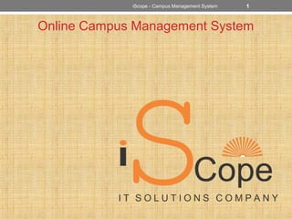 Online Campus Management System
1iScope - Campus Management System
 