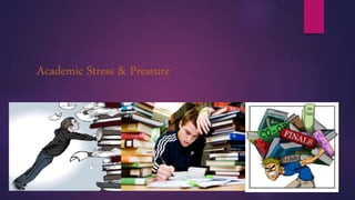 Academic Stress & Pressure
 
