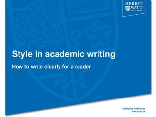 Style in academic writing
How to write clearly for a reader
 
