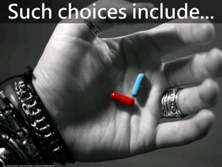 Such choices include...
cc: ThomasThomas - https://www.flickr.com/photos/74078214@N00
 