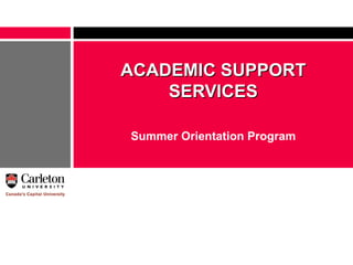 ACADEMIC SUPPORT SERVICES Summer Orientation Program 