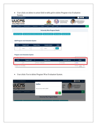  User clicks on delete in action field in table grid to delete Program wise Evaluation
System.
 User clicks Yes to delete Program Wise Evaluation System.
 