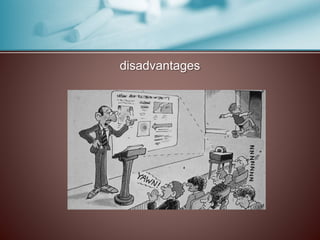 disadvantages 
 