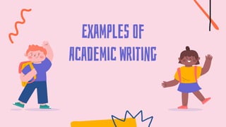 Examples of
Academic Writing
 