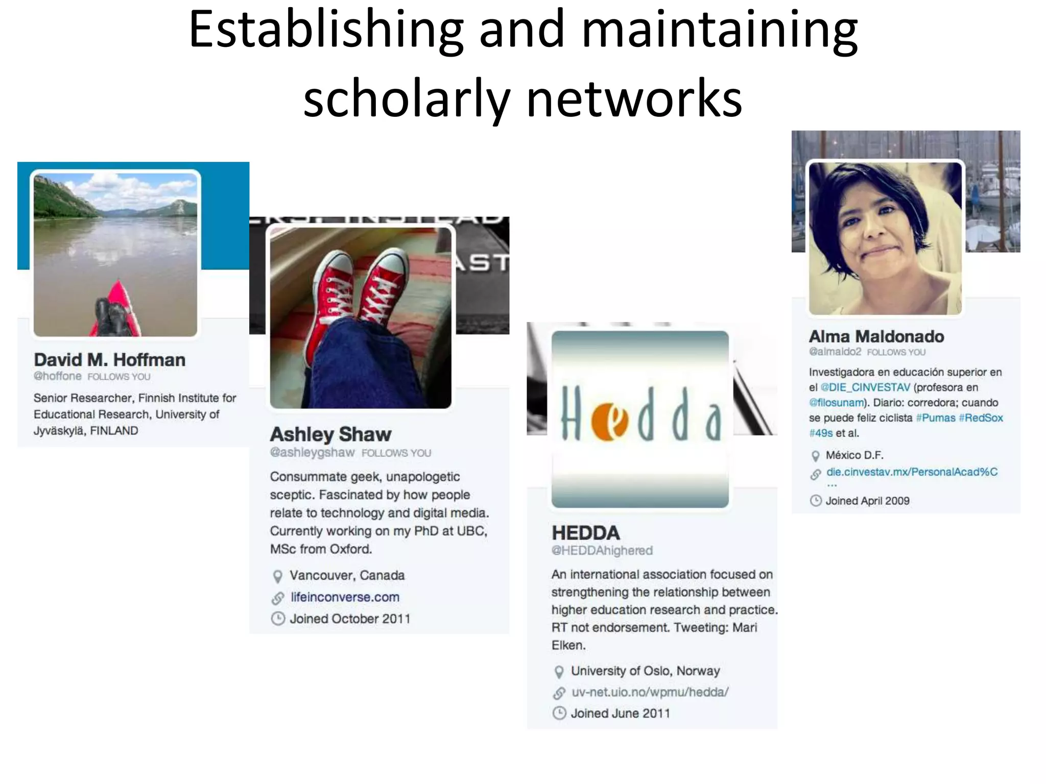 Establishing and maintaining
scholarly networks
 