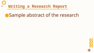 ●Sample abstract of the research
Writing a Research Report
 