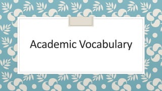 Academic Vocabulary
 