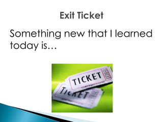 Something new that I learned
today is…
 