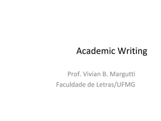 Academic Writing Prof. Vivian B. Margutti Faculdade de Letras/UFMG 