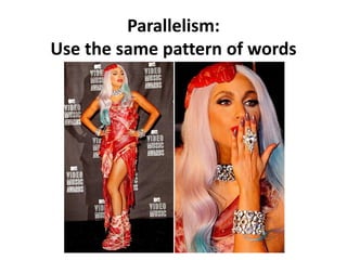 Parallelism:
Use the same pattern of words
 