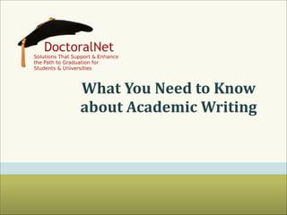 What	
  You	
  Need	
  to	
  Know	
  
about	
  Academic	
  Writing

 
