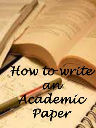 How to write
an
Academic
Paper
 