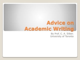 Advice on
Academic Writing
University of Toronto
Summarized by Ana Randi
ISFD n° 41. WE IV
 