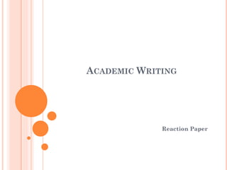 ACADEMIC WRITING
Reaction Paper
 
