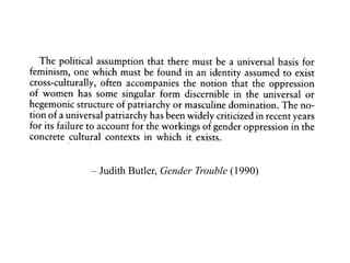 – Judith Butler, Gender Trouble (1990)