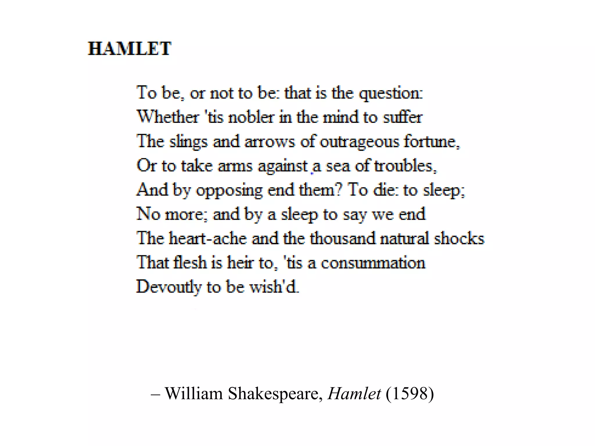 – William Shakespeare, Hamlet (1598)