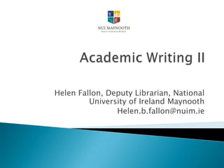 Helen Fallon, Deputy Librarian, National
University of Ireland Maynooth
Helen.b.fallon@nuim.ie

 