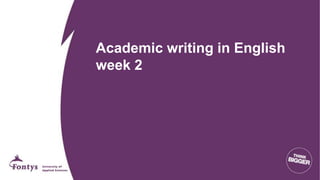 Academic writing in English
week 2
 