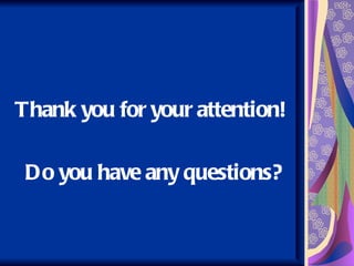 Thank you for your attention!

 Do you have any questions?
 