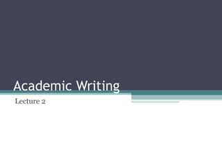 Academic Writing Lecture 2  