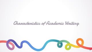 Characteristics of Academic Writing
20
 