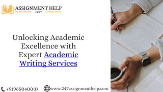 www.247assignmenthelp.com
+91965040010
Unlocking Academic
Excellence with
Expert Academic
Writing Services
 
