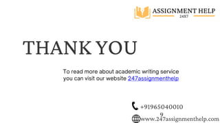 THANK YOU
www.247assignmenthelp.com
+91965040010
9
 