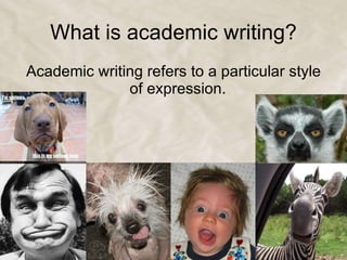 What is academic writing? ,[object Object]