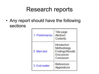 Research reports
• Any report should have the following
sections
 