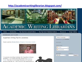 http://academicwritinglibrarian.blogspot.com/
www.maynoothuniversity.ie/library
 