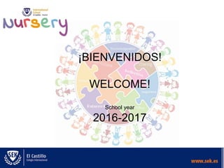 ¡BIENVENIDOS!
WELCOME!
School year
2016-2017
 