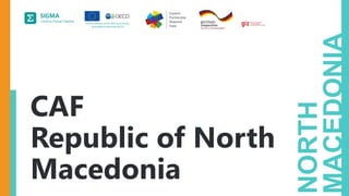 A
joint
initiative
of
the
OECD
and
the
EU,
principally
financed
by
the
EU.
NORTH
MACEDONIA
CAF
Republic of North
Macedonia
 