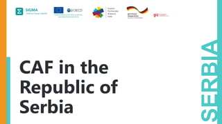 A
joint
initiative
of
the
OECD
and
the
EU,
principally
financed
by
the
EU.
SERBIA
CAF in the
Republic of
Serbia
 