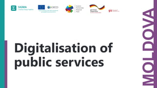 MOLDOVA
Digitalisation of
public services
 